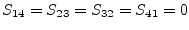$\displaystyle S_{14} = S_{23} = S_{32} = S_{41} = 0$
