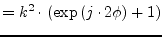 $\displaystyle = k^2 \cdot \left( \exp\left(j\cdot 2\phi\right)+1 \right)$