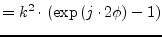$\displaystyle = k^2 \cdot \left( \exp\left(j\cdot 2\phi\right)-1 \right)$