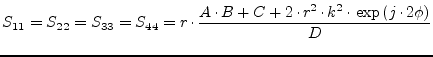 $\displaystyle S_{11} = S_{22} = S_{33} = S_{44} = r\cdot\dfrac{A\cdot B + C + 2\cdot r^2\cdot k^2\cdot\exp\left(j\cdot 2\phi\right)}{D}$