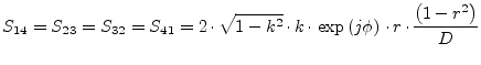 $\displaystyle S_{14} = S_{23} = S_{32} = S_{41} = 2\cdot\sqrt{1-k^2}\cdot k\cdot\exp\left(j\phi\right)\cdot r\cdot \dfrac{\left(1-r^2\right)}{D}$