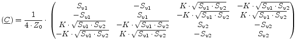 $\displaystyle (\underline{C}) = \frac{1}{4\cdot Z_0}\cdot \begin{pmatrix}S_{v1}...
...t S_{v2}} & K\cdot\sqrt{S_{v1}\cdot S_{v2}} & -S_{v2} & S_{v2} \\ \end{pmatrix}$