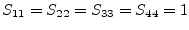 $\displaystyle S_{11} = S_{22} = S_{33} = S_{44} = 1$