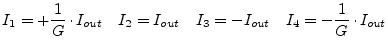 $\displaystyle I_{1} = +\frac{1}{G}\cdot I_{out} \quad I_{2} = I_{out} \quad I_{3} = -I_{out} \quad I_{4} = -\frac{1}{G}\cdot I_{out}$