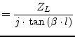 $\displaystyle = \frac{Z_L}{j\cdot\tan{\left(\beta\cdot l\right)}}$