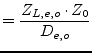 $\displaystyle = \frac{Z_{L,e,o}\cdot Z_0}{D_{e,o}}$