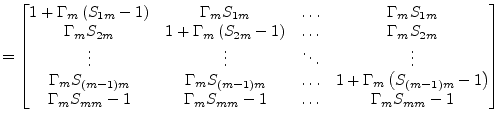 $\displaystyle = \begin{bmatrix}1 + \Gamma_m\left(S_{1m} -1\right) & \Gamma_m S_...
...m S_{mm} - 1 & \Gamma_m S_{mm} - 1 & \ldots & \Gamma_m S_{mm} - 1 \end{bmatrix}$