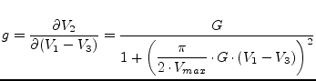 $\displaystyle g = \dfrac{\partial V_2}{\partial (V_1-V_3)} = \dfrac{G}{1+\left( \dfrac{\pi}{2\cdot V_{max}}\cdot G\cdot (V_1-V_3) \right)^2}$