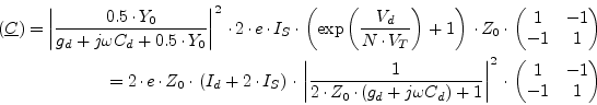 \begin{displaymath}\begin{split}(\underline{C}) = \left\vert \frac{0.5\cdot Y_0}...
...cdot \begin{pmatrix}1 & -1\\ -1 & 1\\ \end{pmatrix} \end{split}\end{displaymath}