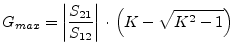 $\displaystyle G_{max} = \left\vert \frac{S_{21}}{S_{12}} \right\vert \cdot \left( K - \sqrt{K^2-1} \right)$