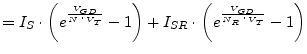 $\displaystyle = I_{S}\cdot \left(e^{\frac{V_{GD}}{N\cdot V_{T}}} - 1\right) + I_{SR}\cdot \left(e^{\frac{V_{GD}}{N_{R}\cdot V_{T}}} - 1\right)$
