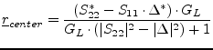 $\displaystyle \underline{r}_{center} = \frac{(S_{22}^* - S_{11}\cdot \Delta^*) \cdot G_L}{G_L\cdot (\vert S_{22}\vert^2 - \vert\Delta\vert^2) + 1}$
