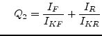 $\displaystyle \;\;\;\; Q_2 = \frac{I_F}{I_{KF}} + \frac{I_R}{I_{KR}}$