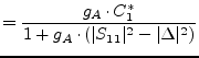 $\displaystyle = \frac{g_A\cdot C_1^*}{1 + g_A\cdot(\vert S_{11}\vert^2 - \vert\Delta\vert^2)}$
