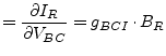 $\displaystyle = \frac{\partial I_R}{\partial V_{BC}} = g_{BCI}\cdot B_R$