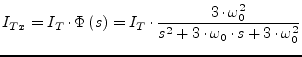 $\displaystyle I_{Tx} = I_T\cdot \Phi\left(s\right) = I_T\cdot \dfrac{3\cdot\omega_0^2}{s^2 + 3\cdot\omega_0\cdot s + 3\cdot\omega_0^2}$