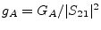 $ g_A = G_A / \vert S_{21}\vert^2$