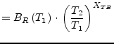 $\displaystyle = B_R\left(T_1\right)\cdot \left(\dfrac{T_2}{T_1}\right)^{X_{TB}}$