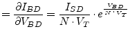 $\displaystyle = \dfrac{\partial I_{BD}}{\partial V_{BD}} = \dfrac{I_{SD}}{N\cdot V_T}\cdot e^{\frac{V_{BD}}{N\cdot V_T}}$