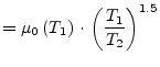$\displaystyle = \mu_0\left(T_1\right)\cdot \left(\dfrac{T_1}{T_2}\right)^{1.5}$