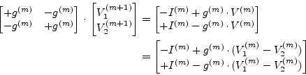 \begin{displaymath}\begin{split}\begin{bmatrix}+g^{(m)} & -g^{(m)}\\ -g^{(m)} & ...
... g^{(m)}\cdot (V_1^{(m)} - V_2^{(m)}) \end{bmatrix} \end{split}\end{displaymath}