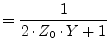$\displaystyle = \frac{1}{2\cdot Z_0\cdot Y + 1}$
