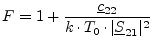 $\displaystyle F = 1 + \frac{\underline{c}_{22}}{k\cdot T_0\cdot \vert\underline{S}_{21}\vert^2}$