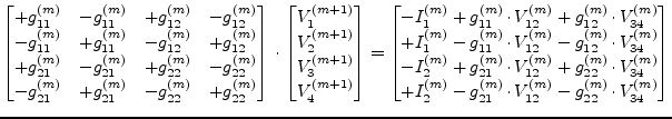 $\displaystyle \begin{bmatrix}+g_{11}^{(m)} & -g_{11}^{(m)} & +g_{12}^{(m)} & -g...
...g_{21}^{(m)}\cdot V_{12}^{(m)} - g_{22}^{(m)}\cdot V_{34}^{(m)}\\ \end{bmatrix}$