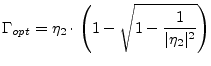 $\displaystyle \Gamma_{opt} = \eta_2\cdot\left( 1-\sqrt{1-\frac{1}{\vert\eta_2\vert^2}} \right)$