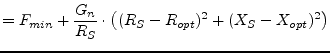 $\displaystyle = F_{min} + \frac{G_n}{R_S}\cdot\left( (R_S-R_{opt})^2 + (X_S-X_{opt})^2 \right)$
