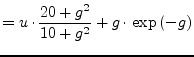 $\displaystyle = u\cdot\frac{20+g^2}{10+g^2} + g\cdot\exp{\left(-g\right)}$