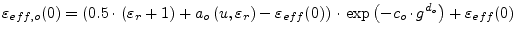 $\displaystyle \varepsilon_{eff,o}(0) = \left(0.5\cdot \left(\varepsilon_r+1\rig...
...f}(0) \right) \cdot \exp{\left(-c_o\cdot g^{d_o}\right)} + \varepsilon_{eff}(0)$