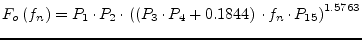 $\displaystyle F_o\left(f_n\right) = P_1\cdot P_2\cdot \left(\left(P_3\cdot P_4 + 0.1844\right)\cdot f_n\cdot P_{15}\right)^{1.5763}$