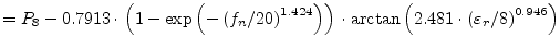 $\displaystyle = P_8 - 0.7913\cdot\left( 1-\exp\left( -\left( f_n/20\right) ^{1....
...ht) \cdot\arctan\left( 2.481\cdot\left( \varepsilon_r/8\right) ^{0.946} \right)$