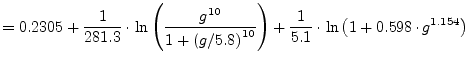 $\displaystyle = 0.2305 + \frac{1}{281.3}\cdot \ln\left( \frac{g^{10}}{1+\left( ...
...ght) ^{10}} \right) + \frac{1}{5.1}\cdot \ln\left(1+0.598\cdot g^{1.154}\right)$