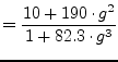 $\displaystyle = \frac{10+190\cdot g^2}{1+82.3\cdot g^3}$