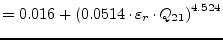 $\displaystyle = 0.016 + \left(0.0514\cdot \varepsilon_r\cdot Q_{21}\right)^{4.524}$