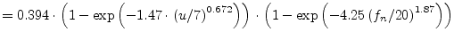 $\displaystyle = 0.394\cdot \left( 1-\exp\left( -1.47\cdot\left( u/7 \right) ^{0...
...t) \cdot \left( 1-\exp\left( -4.25\left( f_n/20 \right) ^{1.87} \right) \right)$