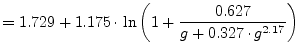 $\displaystyle = 1.729+1.175\cdot\ln{\left(1+\dfrac{0.627}{g+0.327\cdot g^{2.17}}\right)}$