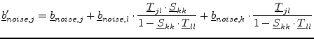 $\displaystyle \underline{b}_{noise,j}' = \underline{b}_{noise,j} + \underline{b...
...,k}\cdot \frac{\underline{T}_{jl}}{1-\underline{S}_{kk}\cdot\underline{T}_{ll}}$