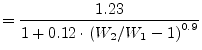 $\displaystyle = \frac{1.23}{1 + 0.12\cdot \left( W_2 / W_1 - 1 \right)^{0.9}}$