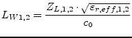 $\displaystyle L_{W1,2} = \dfrac{Z_{L,1,2}\cdot\sqrt{\varepsilon_{r,eff,1,2}}}{c_0}$