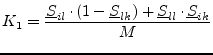 $\displaystyle K_1 = \frac{\underline{S}_{il}\cdot(1-\underline{S}_{lk}) + \underline{S}_{ll}\cdot\underline{S}_{ik}} {M}$