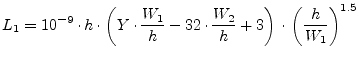 $\displaystyle L_1 = 10^{-9}\cdot h\cdot \left( Y\cdot\dfrac{W_1}{h} - 32\cdot\dfrac{W_2}{h} + 3 \right) \cdot \left( \dfrac{h}{W_1} \right)^{1.5}$