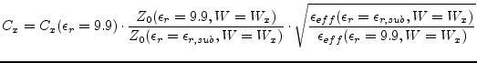 $\displaystyle C_x = C_x(\epsilon_r=9.9)\cdot \dfrac{Z_0(\epsilon_r=9.9, W=W_x)}...
...}(\epsilon_r=\epsilon_{r,sub}, W=W_x)} {\epsilon_{eff}(\epsilon_r=9.9, W=W_x)}}$