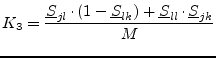 $\displaystyle K_3 = \frac{\underline{S}_{jl}\cdot(1-\underline{S}_{lk}) + \underline{S}_{ll}\cdot\underline{S}_{jk}} {M}$