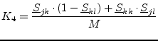 $\displaystyle K_4 = \frac{\underline{S}_{jk}\cdot(1-\underline{S}_{kl}) + \underline{S}_{kk}\cdot\underline{S}_{jl}} {M}$