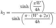 $\displaystyle k_2=\dfrac{\sinh\left(\dfrac{\pi W}{4h}\right)}{\sinh\left(\dfrac{\pi\cdot\left(W+2s\right)}{4h}\right)}.$