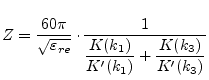 $\displaystyle Z=\dfrac{60\pi}{\sqrt{\varepsilon_{re}}}\cdot\dfrac{1}{\dfrac{K(k_1)}{K'(k_1)}+\dfrac{K(k_3)}{K'(k_3)}}$