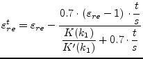 $\displaystyle \varepsilon_{re}^{t} = \varepsilon_{re} - \dfrac{0.7\cdot\left(\v...
...} - 1\right)\cdot\dfrac{t}{s}}{\dfrac{K(k_1)}{K'(k_1)} + 0.7\cdot \dfrac{t}{s}}$